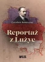 Reportaż z Łużyc - Koneczny Czesław