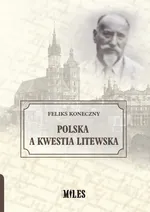 Polska a kwestia litewska - Feliks Koneczny