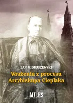 Wrażenia z procesu Arcybiskupa Cieplaka - Jan Mioduszewski