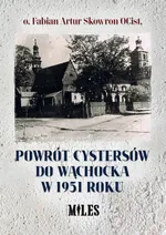 Powrót cystersów do Wąchocka w 1951 roku - Fabian Skowron