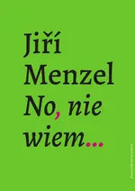 No, nie wiem… - Jiri Menzel