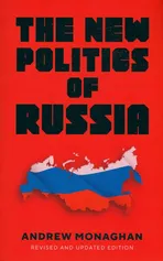 The new politics of Russia - Andrew Monaghan
