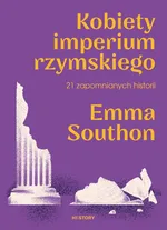 Kobiety imperium rzymskiego 21 zapomnianych historii - Emma Southon