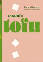 Totalnie tofu - Konrad Budzyk