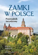Zamki w Polsce Przewodnik turystyczny - Maciej Węgrzyn