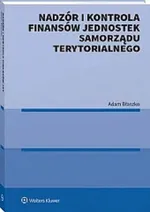 Nadzór i kontrola finansów Jednostek Samorządu Terytorialnego - Adam Błaszko