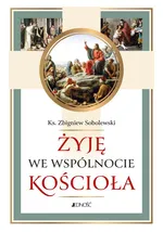 Żyję we wspólnocie Kościoła - Zbigniew Sobolewski