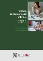 Polityka Rachunkowości w firmie 2024 z komentarzem do planu kont - Katarzyna Trzpioła