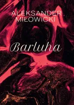 Barluha - Aleksander Miłowicki