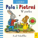 Pola i Piotruś A kuku! W parku - Axel Scheffler