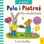 Pola i Piotruś A kuku! Na urodzinach - Axel Scheffler