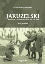 Jaruzelski Kontury osobowości żołnierza Zapis pamięci - Stanisław Kwiatkowski