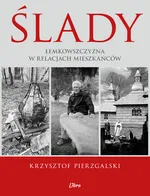 Ślady Łemkowszczyzna w relacjach mieszkańców - Małgorzata Januszewska