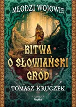 Bitwa o słowiański gród - Tomasz Kruczek