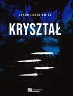 Kryształ - Jakub Łaszkiewicz