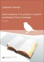 Świat awifauny VI w polskich i czeskich przekładach Pisma Świętego: wróbel - Lubomír Hampl