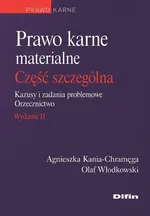 Prawo karne materialne Część szczególna Kazusy i zadania problemowe Orzecznictwo - Agnieszka Kania-Chramęga