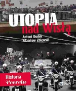 Utopia nad Wisłą. Historia Peerelu - Antoni Dudek