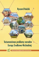 Tożsamościowe problemy narodów Europy Środkowo-Wschodniej - Ryszard Radzik
