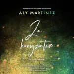 Za horyzontem - Aly Martinez