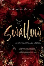Nadzieja matką głupich Swallow Tom 2 - Aleksandra Muraszka