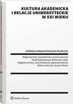 Kultura akademicka i relacje uniwersyteckie w XXI wieku - Agnieszka Roksela