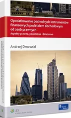 Opodatkowanie pochodnych instrumentów finansowych podatkiem dochodowym od osób prawnych - Andrzej Dmowski