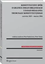 Konstytucyjny spór o granice zmian organizacji i zasad działania Trybunału Konstytucyjnego: czerwiec 2015 - marzec 2016 - Piotr Tuleja