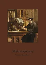 500-lecie Reformacji. Historia i perspektywy