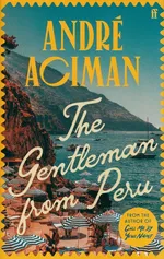 The Gentleman From Peru - André Aciman