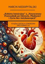 „Kobieta Intuicyjna” a „Nowoczesny Przewodnik po Zdrowiu, Płodności i Życiu bez Antykoncepcji” - Marcin Niedopytalski