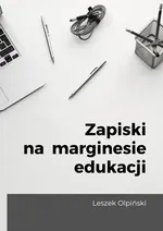 Zapiski na marginesie edukacji - Leszek Olpiński