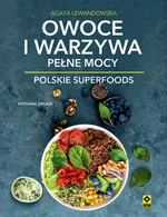 Owoce i warzywa pełne mocy Polskie superfoods w2 - Agata Lewandowska
