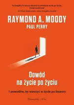 Dowód na życie po życiu - Raymond Moody