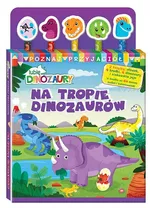 Lubię Dinozaury Poznaj przyjaciół 1 Na tropie dinozaurów