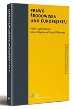 Prawo środowiska Unii Europejskiej - Maria Magdalena Kenig-Witkowska