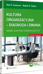 Kultura organizacyjna - diagnoza i zmiana. Model wartości konkurujących - E.Robert Quinn