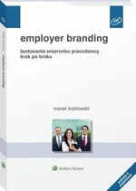 Employer branding. Budowanie wizerunku pracodawcy krok po kroku - Marek Kozłowski