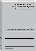 Zasady w prawie administracyjnym. Teoria, praktyka, orzecznictwo - Agnieszka Jaworowicz-Rudolf