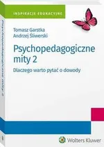 Psychopedagogiczne mity 2. Dlaczego warto pytać o dowody - Andrzej Śliwerski