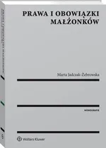 Prawa i obowiązki małżonków - Marta Anna Jadczak-Żebrowska