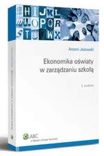 Ekonomika oświaty w zarządzaniu szkołą - Antoni Jeżowski