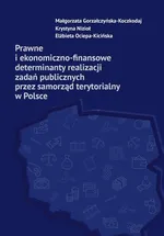 Prawne i ekonomiczno-finansowe determinanty realizacji zadań publicznych przez samorząd terytorialny - Małgorzata Gorzałczyńska-Koczkodaj