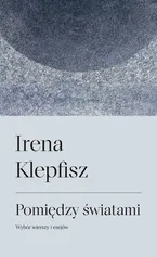 Pomiędzy światami - Irena Klepfisz