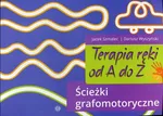 Terapia ręki od A do Z Ścieżki grafomotoryczne - Jacek Szmalec