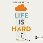Life is Hard.Filozofia na trudne czasy - Kieran Setiya