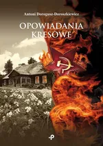 Opowiadania kresowe - Antoni Dorogusz-Doroszkiewicz