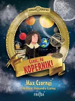 Cześć, tu Kopernik! - Max Czornyj