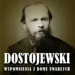 Wspomnienia z domu umarłych - Fiodor Dostojewski