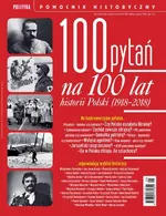 Pomocnik Historyczny. 100 pytań na 100 lat historii Polski - Opracowanie zbiorowe